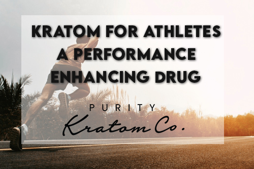 Kratom For Athletes A Performance Enhancing Drug