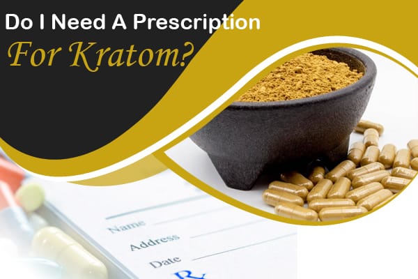 Do I need a prescription for Kratom?