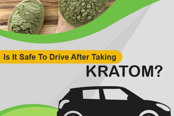 Is It Safe To Drive After Taking Kratom?