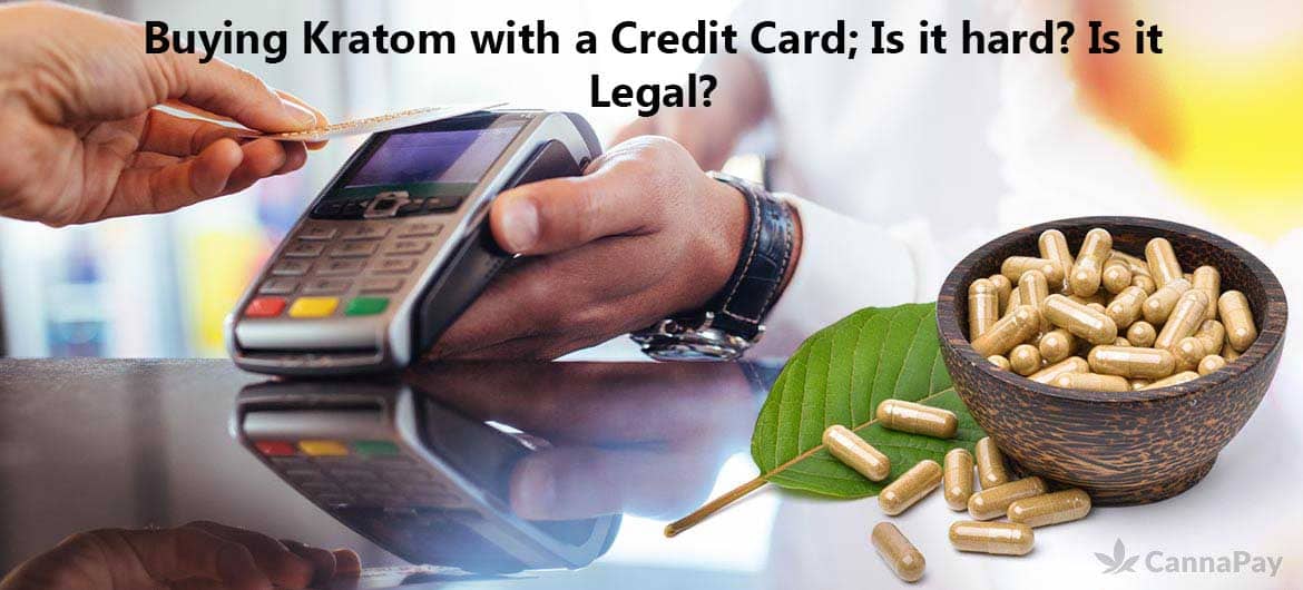 Buying Kratom with a Credit Card; Is it hard? Is it Legal?