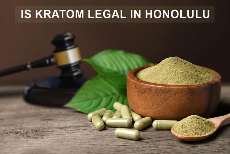 Is Kratom Legal In Honolulu