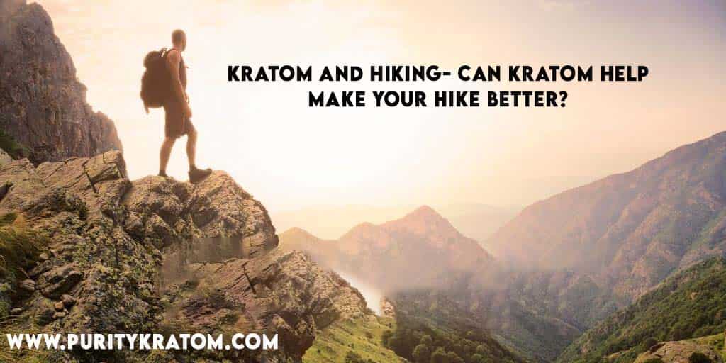 Kratom and Hiking